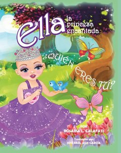 Quien Eres Tu? Ella la Princesa Encantada (eBook, ePUB) - Calafati, Rosaria L.