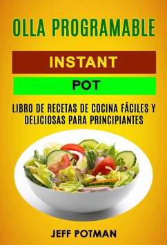 Cover Olla programable: Libro de Recetas de Cocina Faciles y Deliciosas para Principiantes (Instant Pot) (eBook, ePUB)