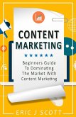 Content Marketing: A Beginner's Guide to Dominating the Market with Content Marketing (eBook, ePUB)