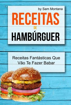 Cover Receitas de Hamburguer: Receitas Fantasticas Que Vao Te Fazer Babar (eBook, ePUB)
