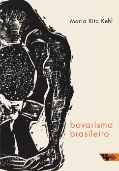 Bovarismo brasileiro (eBook, ePUB) - Kehl, Maria Rita