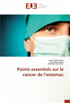 Points essentiels sur le cancer de l¿estomac - Mesli, Smain Nabil;Benamara, Fouad;Benkalfat, Mokhtar