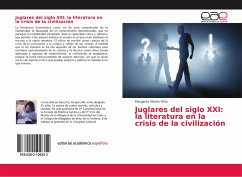 Juglares del siglo XXI: la literatura en la crisis de la civilización - Martín Ortiz, Margarita