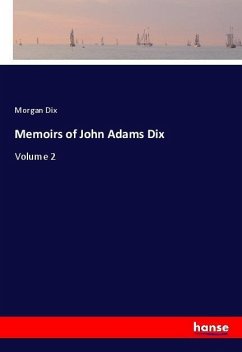 Memoirs of John Adams Dix - Dix, Morgan