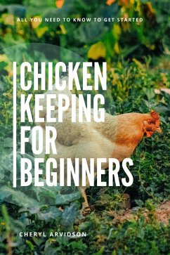 Chicken Keeping for Beginners (eBook, ePUB) - Arvidson, Cheryl