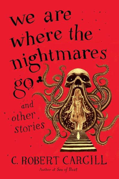 We Are Where the Nightmares Go and Other Stories (eBook, ePUB) We Are Where the Nightmares Go and Other Stories (eBook, ePUB)
