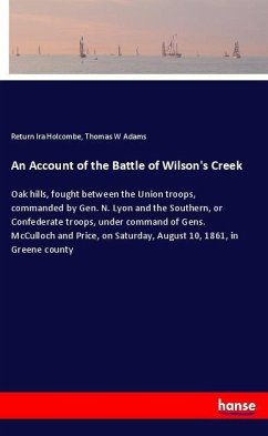 An Account of the Battle of Wilson's Creek - Holcombe, Return Ira;Adams, Thomas W