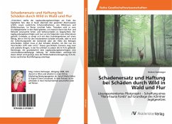 Schadenersatz und Haftung bei Schäden durch Wild in Wald und Flur - Hartweger, Helene