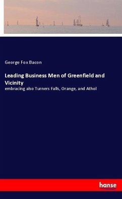 Leading Business Men of Greenfield and Vicinity - Bacon, George F.