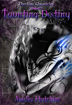 Taunting Destiny (The Fae Chronicles, #2) (eBook, ePUB) - Hutchins, Amelia