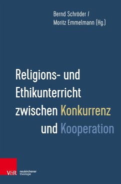 Religions- und Ethikunterricht zwischen Konkurrenz und Kooperation (eBook, PDF)