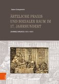 Ärtzliche Praxis und sozialer Raum im 17. Jahrhundert (eBook, PDF)