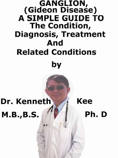 Cover Ganglion, (Gideon disease) A Simple Guide To The Condition, Diagnosis, Treatment And Related Conditions (eBook, ePUB)