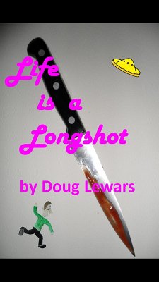 Life Is A Longshot (Buck Slade - World Famous Private Investigator, #1) (eBook, ePUB) - Lewars, Doug