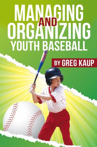 Managing and Organizing Youth Baseball (eBook, ePUB) Managing and Organizing Youth Baseball (eBook, ePUB)