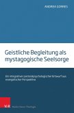 Geistliche Begleitung als mystagogische Seelsorge (eBook, PDF)