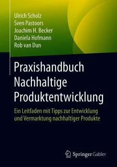 Praxishandbuch Nachhaltige Produktentwicklung - Scholz, Ulrich;Pastoors, Sven;Becker, Joachim H.