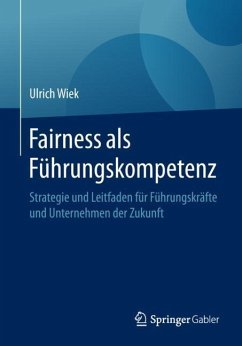 Fairness als Führungskompetenz - Wiek, Ulrich