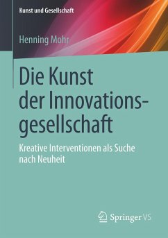 Die Kunst der Innovationsgesellschaft - Mohr, Henning