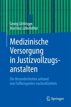 Medizinische Versorgung in Justizvollzugsanstalten - Göttinger, Georg;Lütkehölter, Martina