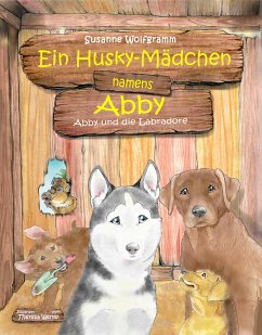 Ein Husky-Mädchen namens Abby - Wolfgramm, Susanne