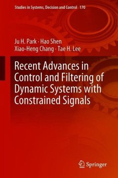 Recent Advances in Control and Filtering of Dynamic Systems with Constrained Signals - Park, Ju H.;Shen, Hao;Chang, Xiao-Heng