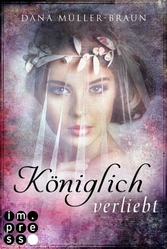 Königlich verliebt / Die Königlich-Reihe Bd.1 - Müller-Braun, Dana