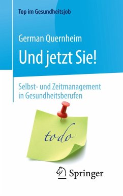 Und jetzt Sie! - Selbst- und Zeitmanagement in Gesundheitsberufen - Quernheim, German