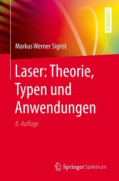 Laser: Theorie, Typen und Anwendungen - Sigrist, Markus Werner