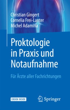 Proktologie in Praxis und Notaufnahme, m. 1 Buch, m. 1 E-Book - Gingert, Christian;Frei-Lanter, Cornelia;Adamina, Michel