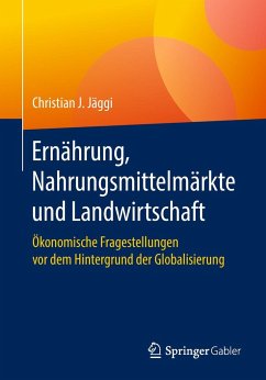 Ernährung, Nahrungsmittelmärkte und Landwirtschaft - Jäggi, Christian J.
