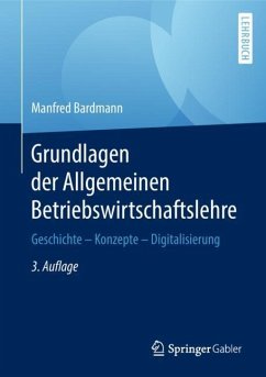 Grundlagen der Allgemeinen Betriebswirtschaftslehre - Bardmann, Manfred
