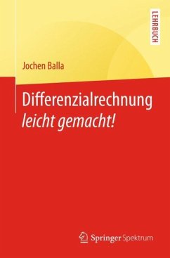 Differenzialrechnung leicht gemacht! - Balla, Jochen