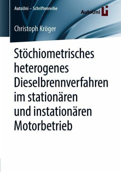 Stöchiometrisches heterogenes Dieselbrennverfahren im stationären und instationären Motorbetrieb - Kröger, Christoph