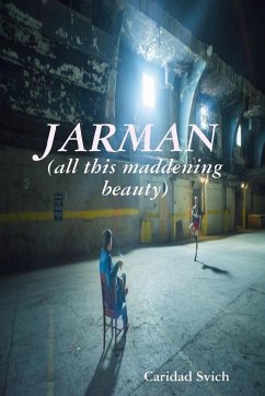 JARMAN (all this maddening beauty) - Svich, Caridad