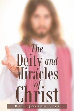 The Deity and Miracles of Christ - Sill, Rev. Joseph