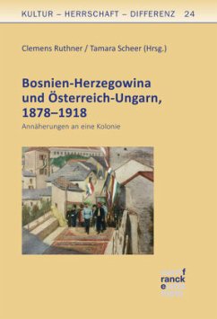 Bosnien-Herzegowina und Österreich-Ungarn, 1878-1918 - Ruthner, Clemens;Scheer, Tamara