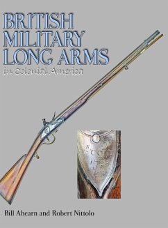 British Military Long Arms in Colonial America - Ahearn, Bill; Nittolo, Robert