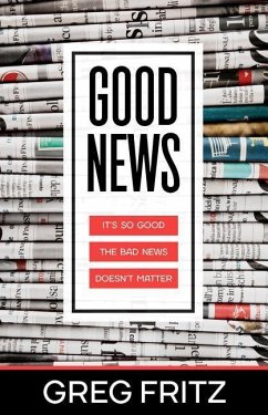 Good News: It's So Good the Bad News Doesn't Matter - Fritz, Greg
