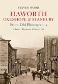 Haworth, Oxenhope & Stanbury from Old Photographs Volume 1: Domestic & Social Life