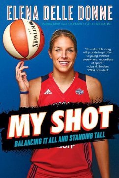 My Shot: Balancing It All and Standing Tall - Delle Donne, Elena