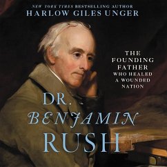 Dr. Benjamin Rush - Unger, Harlow Giles