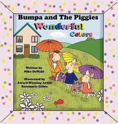 Bumpa and the Piggies: Wonderful Colors - Dewald, Mike