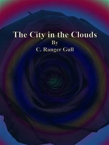 The City in the Clouds (eBook, ePUB) - Ranger Gull, C.