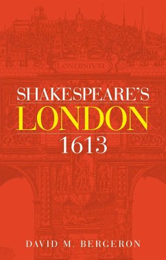 Shakespeare's London 1613 - Bergeron, David M
