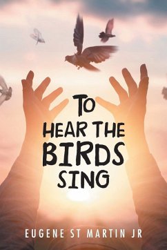 To Hear the Birds Sing - St Martin Jr, Eugene