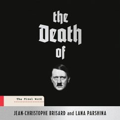 The Death of Hitler: The Final Word - Brisard, Jean-Christophe; Parshina, Lana