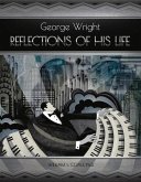 George Wright - Reflections of His Life: Volume 1
