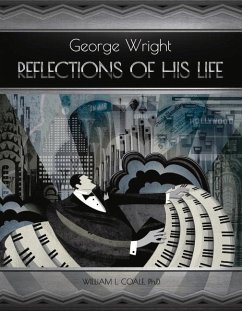 George Wright - Reflections of His Life: Volume 1 - Coale, William