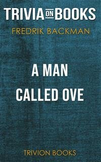 A Man Called Ove by Fredrik Backman (Trivia-On-Books) (eBook, ePUB) - Books, Trivion